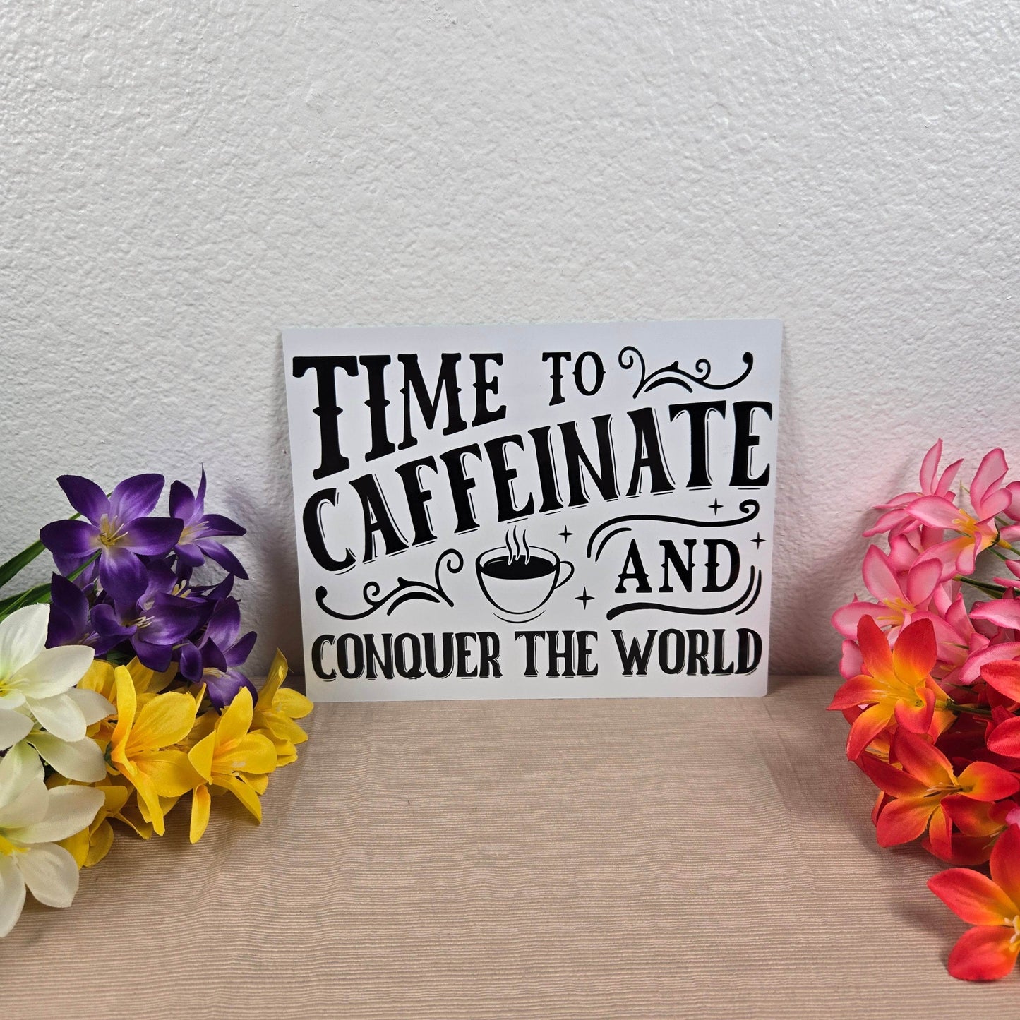Time to Caffeinate and Conquer the World 8x10 Metal Sign - Vegas Custom Creations