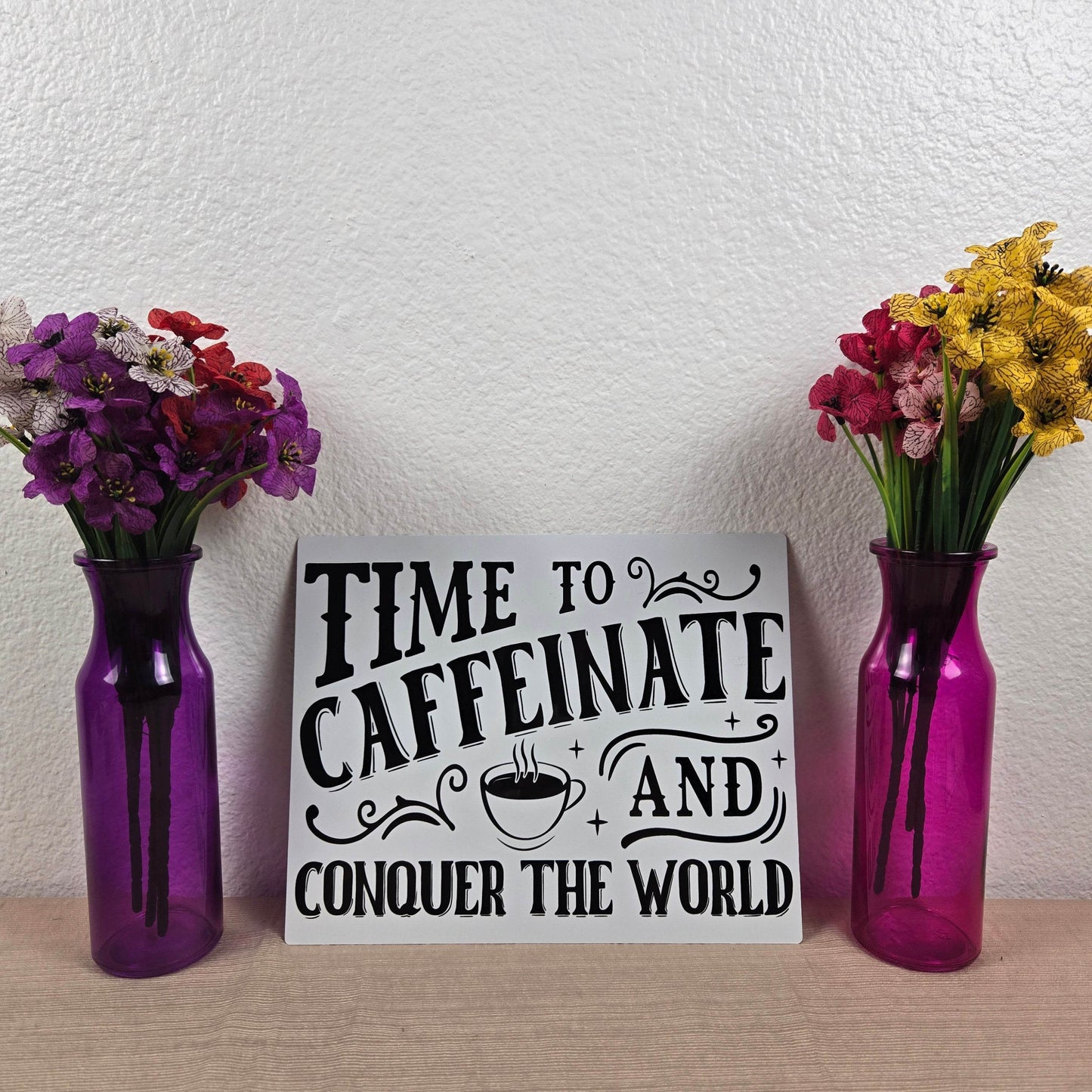 Time to Caffeinate and Conquer the World 8x10 Metal Sign - Vegas Custom Creations
