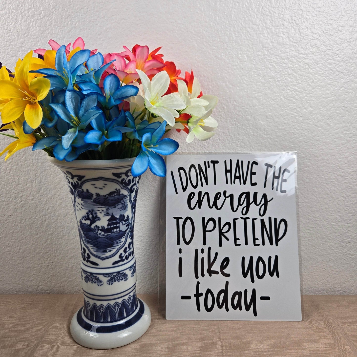 I don't have the Energy to pretend I like you today Aluminum Sign 8x10 - Vegas Custom Creations