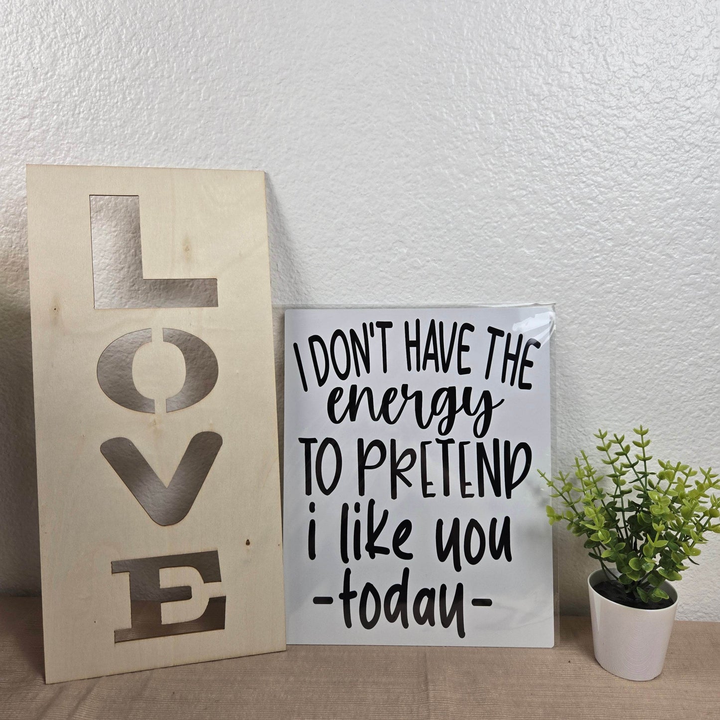 I don't have the Energy to pretend I like you today Aluminum Sign 8x10 - Vegas Custom Creations
