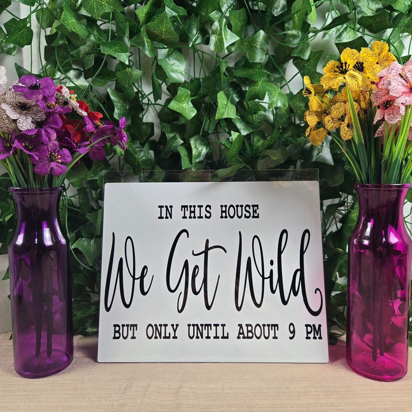 In this House We Get Wild but only Till 9PM Aluminum Sign 8x10 - Vegas Custom Creations