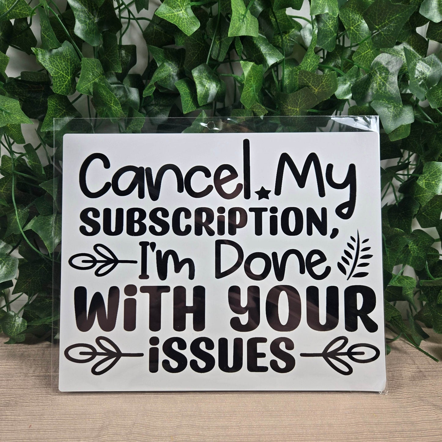 Cancel my Subscription, I'm Done with your Issues Aluminum Sign 8x10 - Vegas Custom Creations