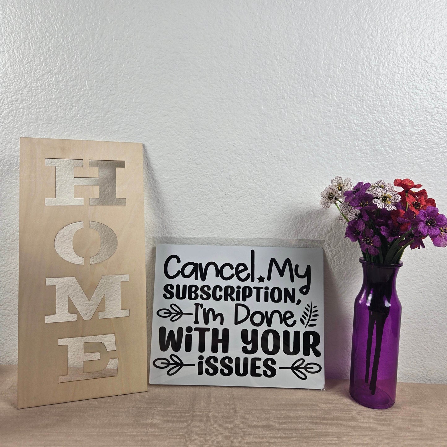 Cancel my Subscription, I'm Done with your Issues Aluminum Sign 8x10 - Vegas Custom Creations