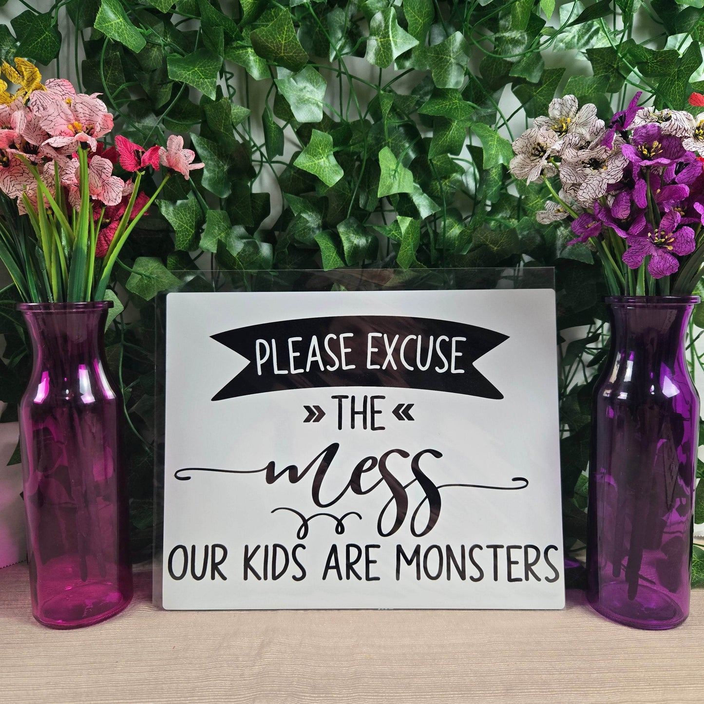 Please Excuse the Mess, Our Kids are Monsters Aluminum Sign 8x10 - Vegas Custom Creations
