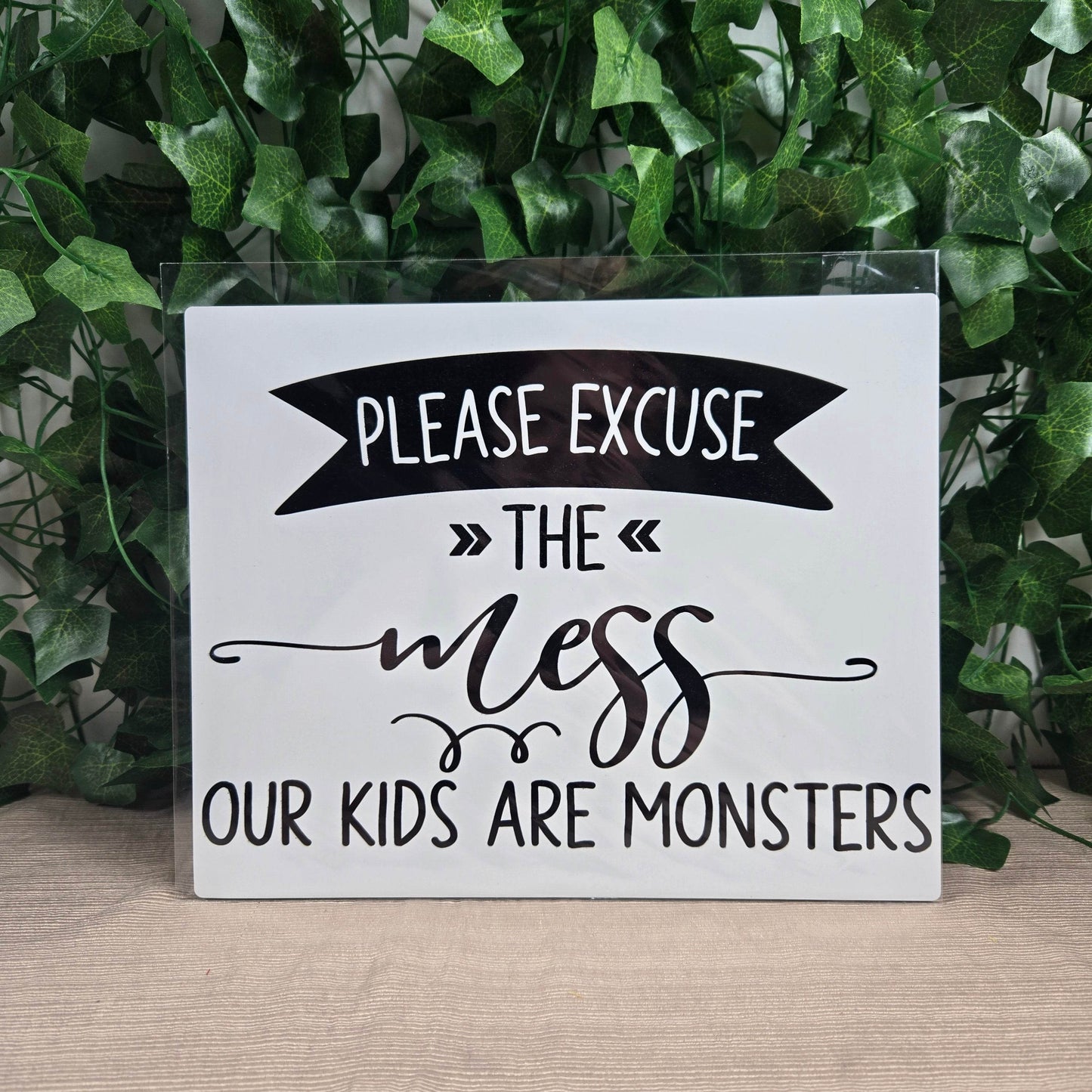 Please Excuse the Mess, Our Kids are Monsters Aluminum Sign 8x10 - Vegas Custom Creations