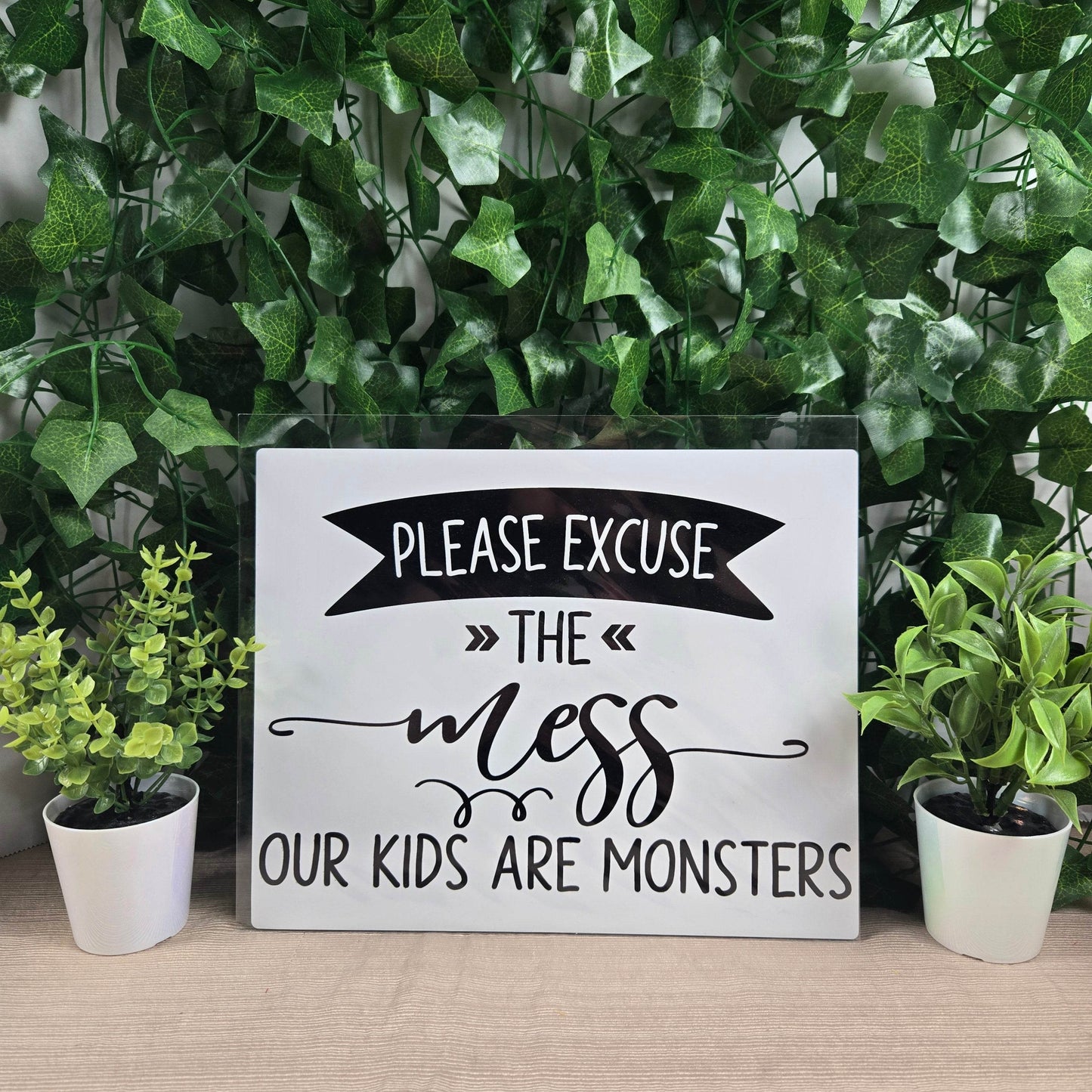 Please Excuse the Mess, Our Kids are Monsters Aluminum Sign 8x10 - Vegas Custom Creations