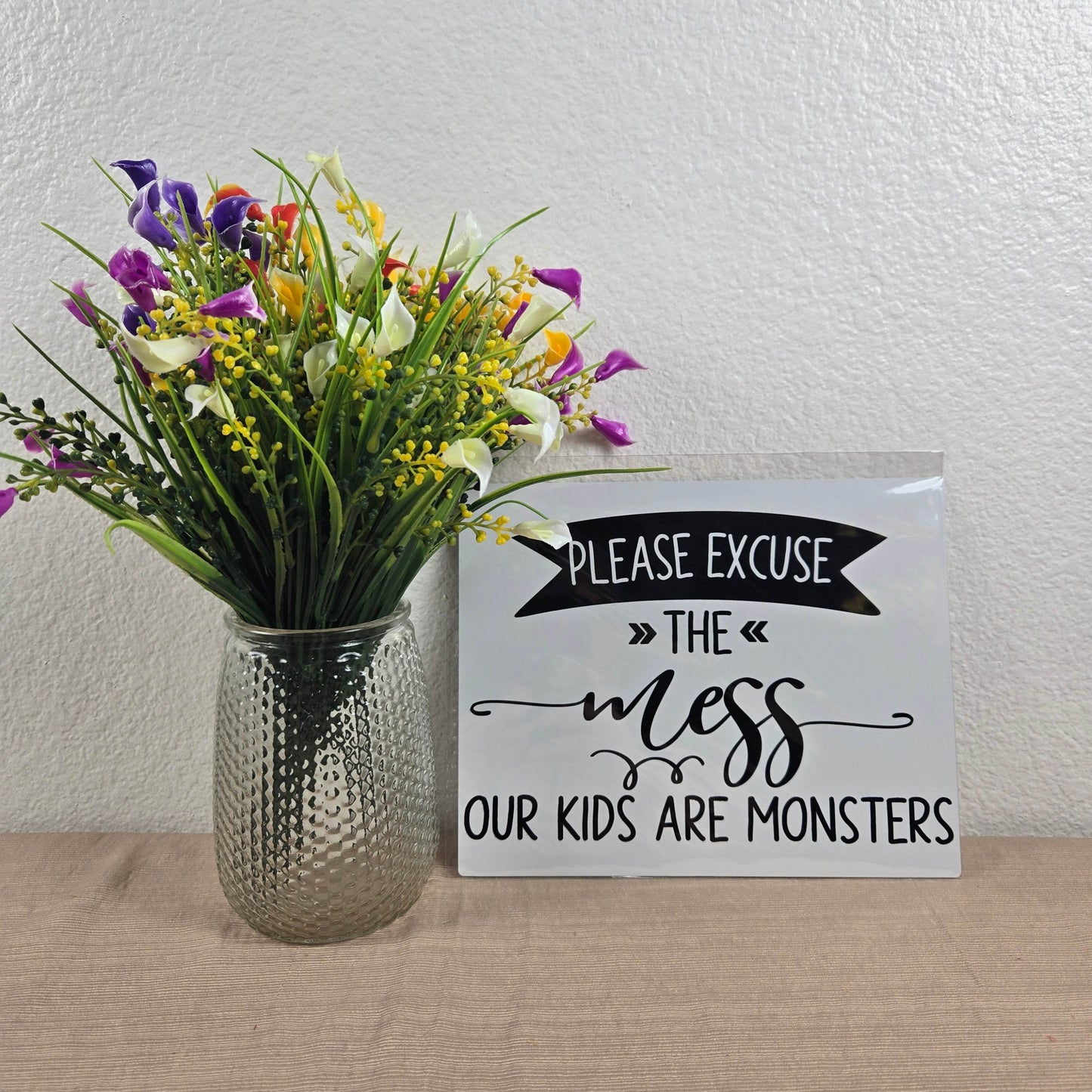 Please Excuse the Mess, Our Kids are Monsters Aluminum Sign 8x10 - Vegas Custom Creations