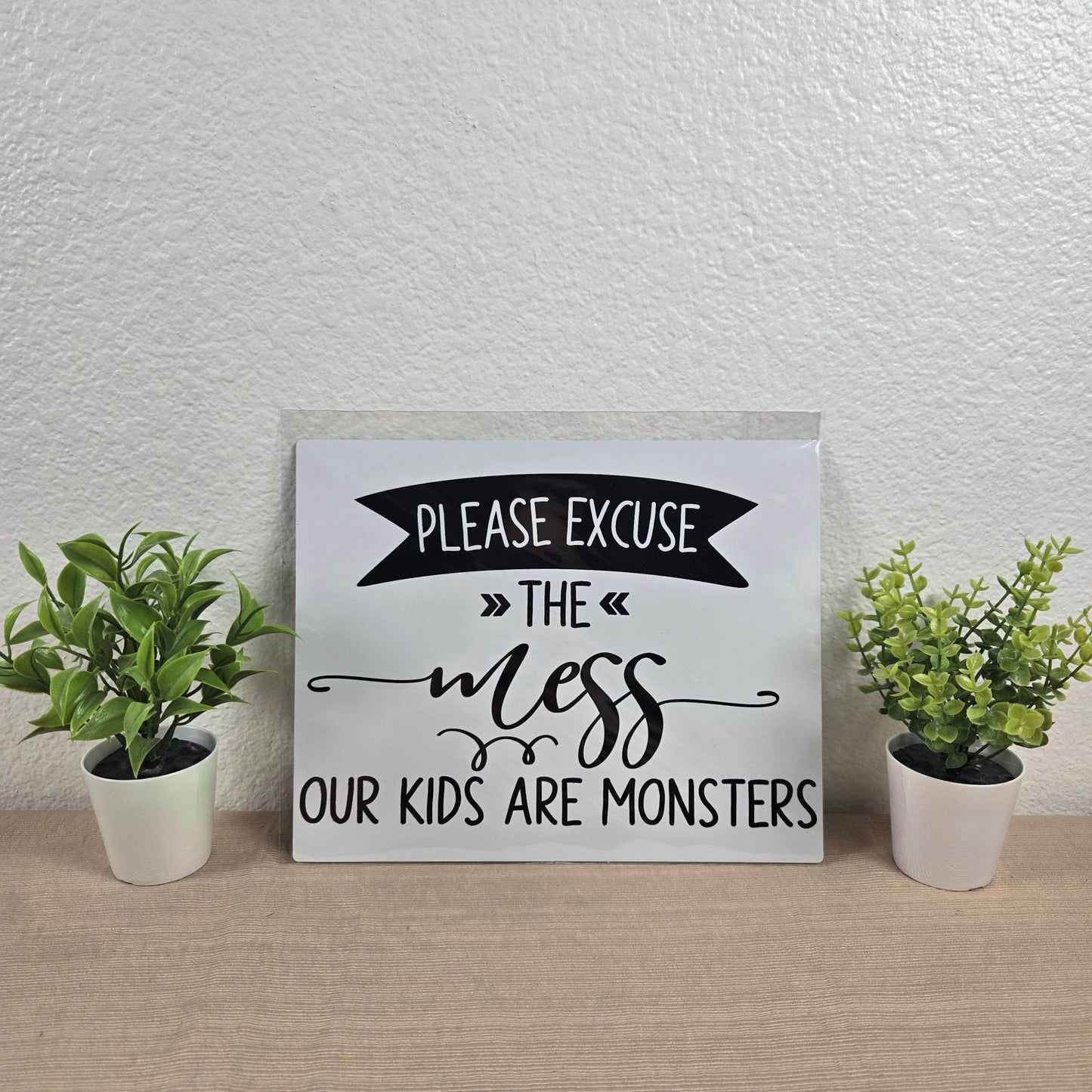 Please Excuse the Mess, Our Kids are Monsters Aluminum Sign 8x10 - Vegas Custom Creations