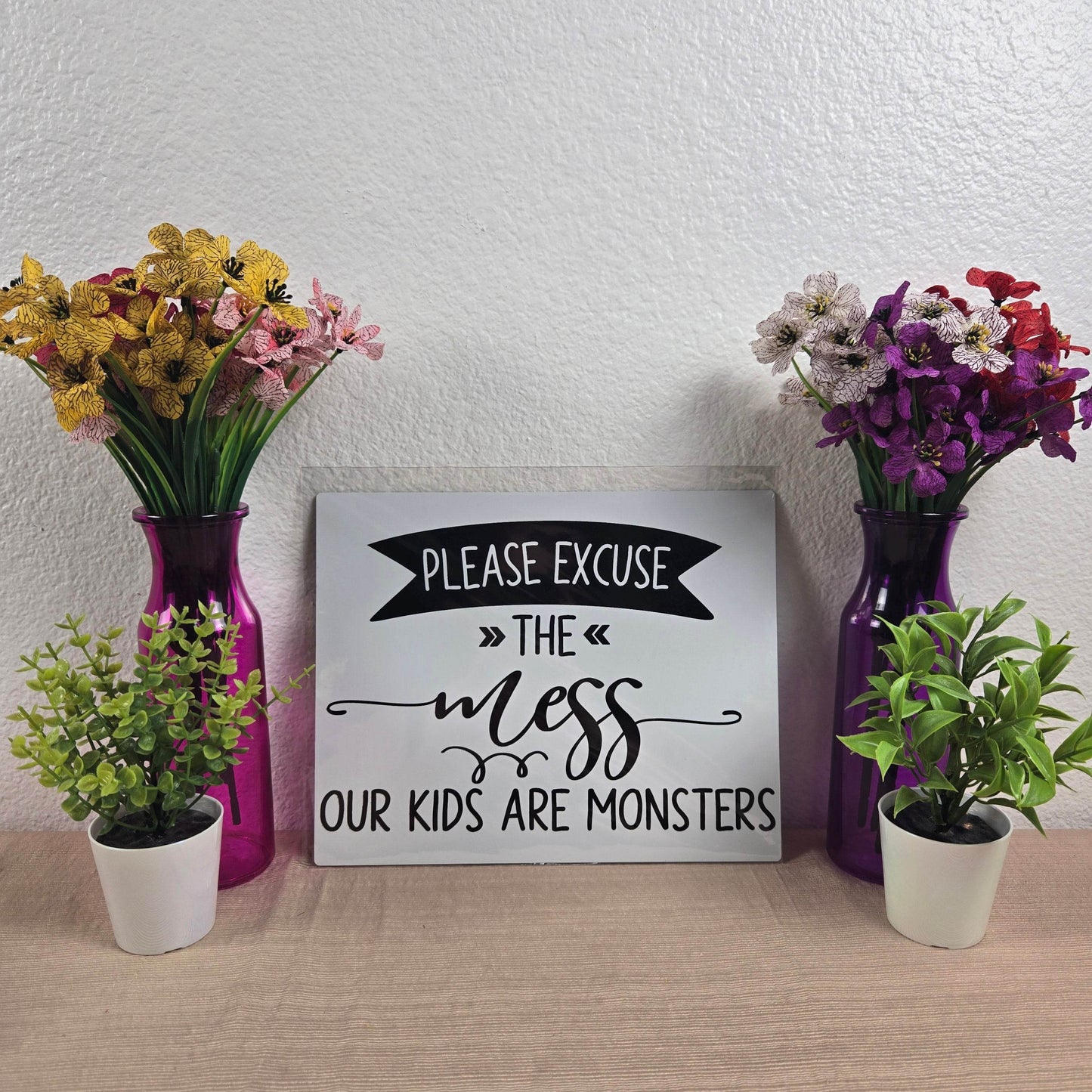 Please Excuse the Mess, Our Kids are Monsters Aluminum Sign 8x10 - Vegas Custom Creations