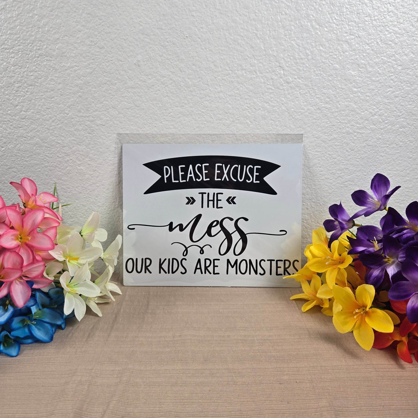 Please Excuse the Mess, Our Kids are Monsters Aluminum Sign 8x10 - Vegas Custom Creations