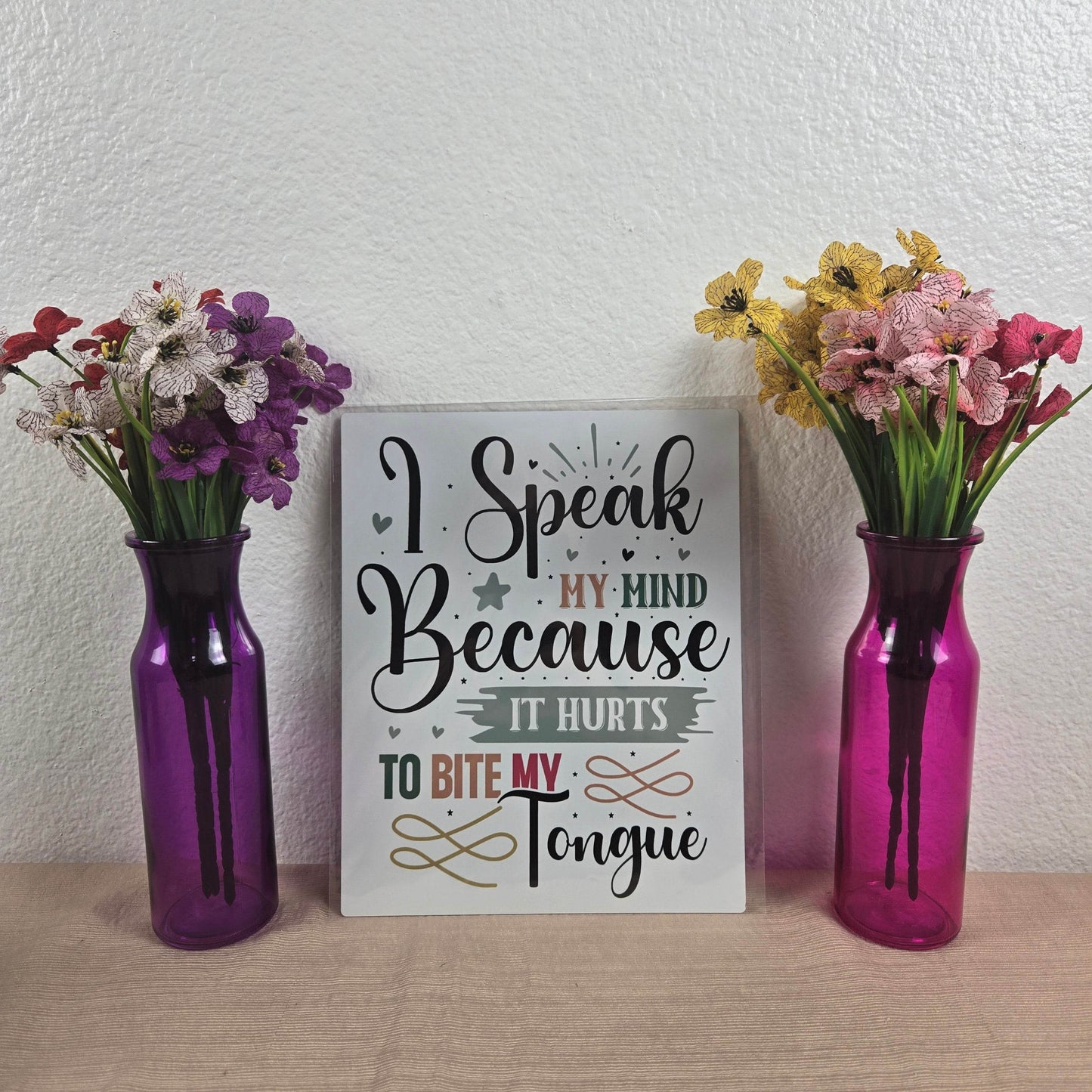 I speak my mind because it hurts to bite my tongue Aluminum Sign 8x10 - Vegas Custom Creations