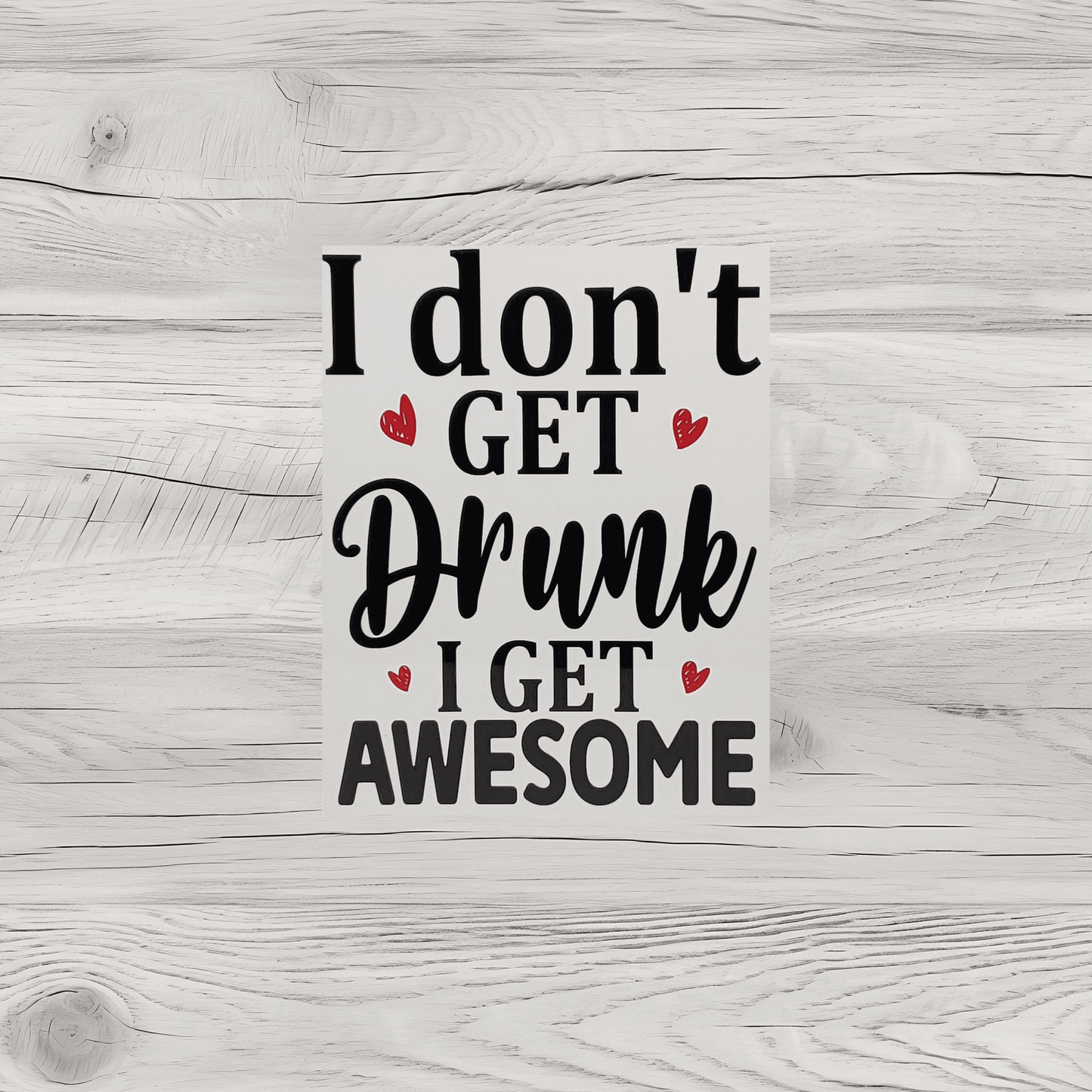 I Don't get Drunk, I get Awesome Aluminum Sign 8x10 - Vegas Custom Creations