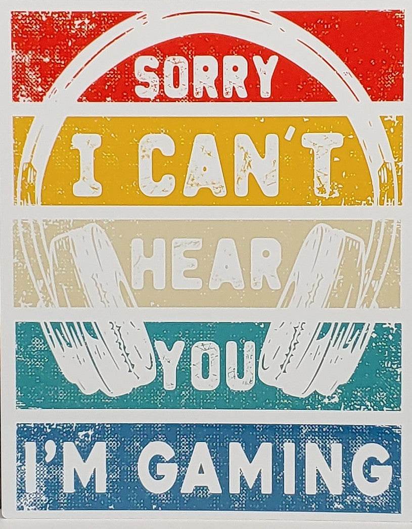 Sorry I Can't Hear You I'm Gaming Aluminum Sign 8x10 - Vegas Custom Creations