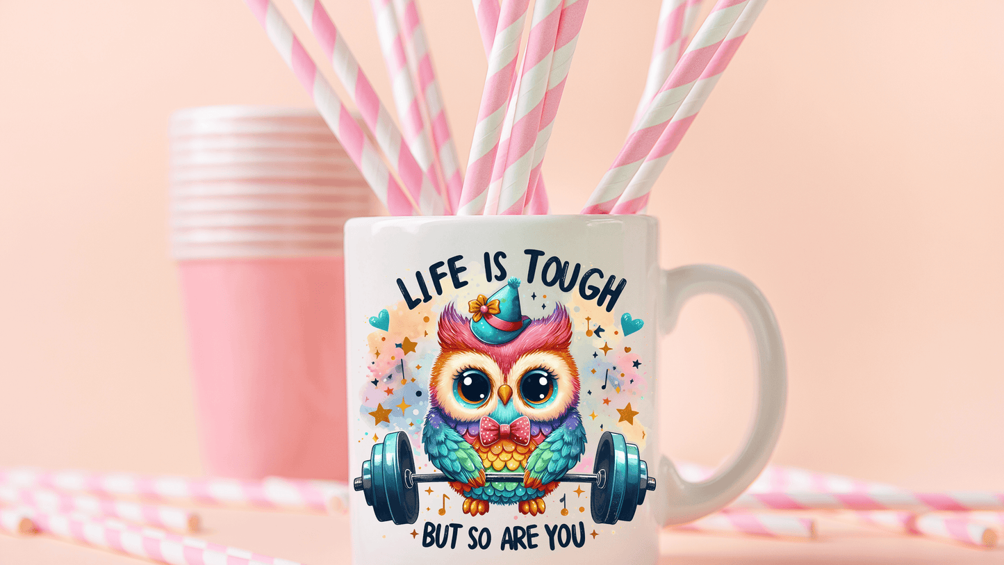 Life is Tough but So Are You Motivational Owl Coffee Mug - Vegas Custom Creations