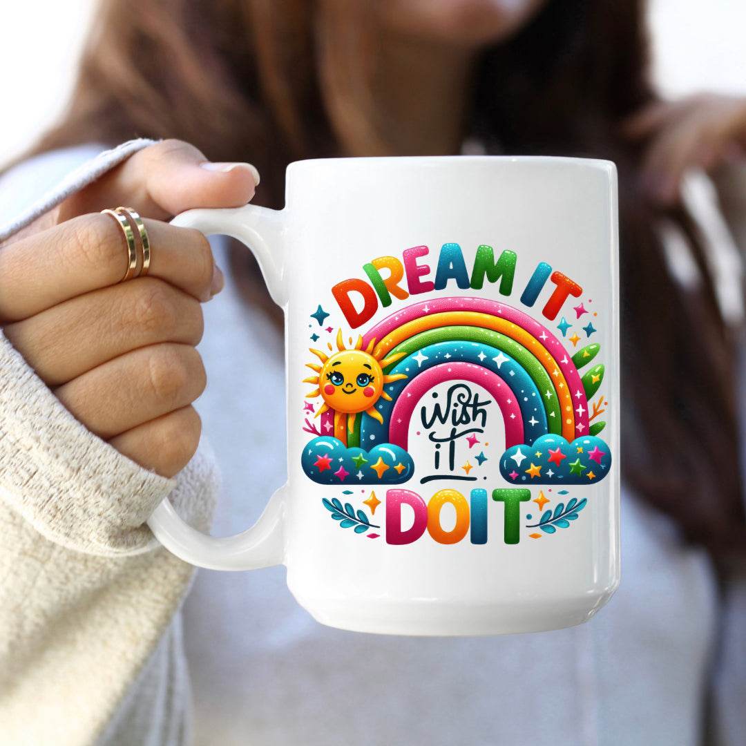 Dream it, Wish it, Do it, Motivational Coffee Mug - Vegas Custom Creations