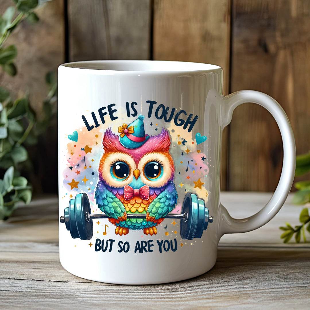 Life is Tough but So Are You Motivational Owl Coffee Mug - Vegas Custom Creations