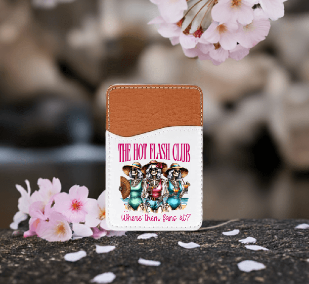The Hot Flashes Club, Where Them Fans At Adhesive Faux Leather Cell Phone Wallet - Vegas Custom Creations