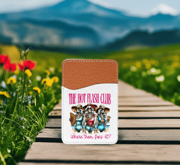 The Hot Flashes Club, Where Them Fans At Adhesive Faux Leather Cell Phone Wallet - Vegas Custom Creations