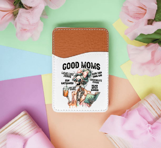Good Moms Adhesive Faux Leather Cell Phone Wallet - Vegas Custom Creations