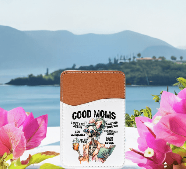 Good Moms Adhesive Faux Leather Cell Phone Wallet - Vegas Custom Creations