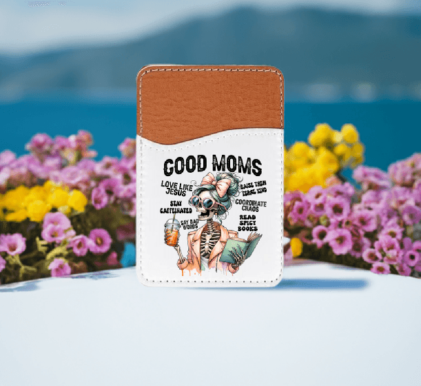 Good Moms Adhesive Faux Leather Cell Phone Wallet - Vegas Custom Creations