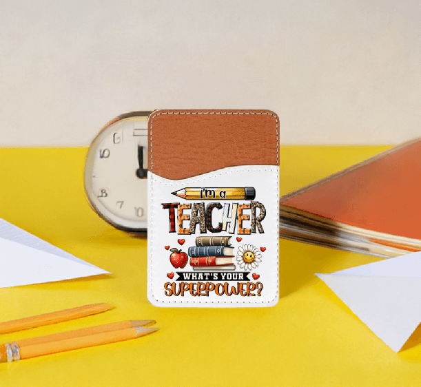 I'm a Teacher, What's your Superpower Adhesive Faux Leather Cell Phone Wallet - Vegas Custom Creations