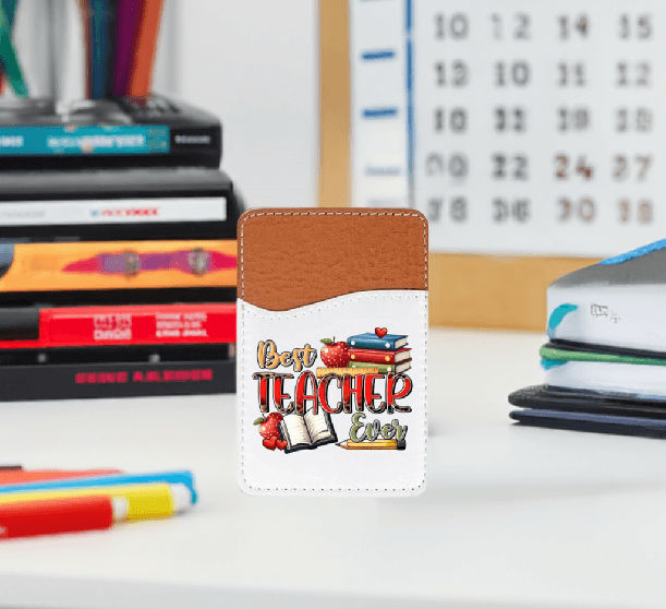 Best Teacher Ever Adhesive Faux Leather Cell Phone Wallet - Vegas Custom Creations