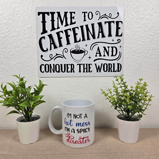 I'm not a Hot Mess, I'm a Spicy Disaster Coffee Mug - Vegas Custom Creations