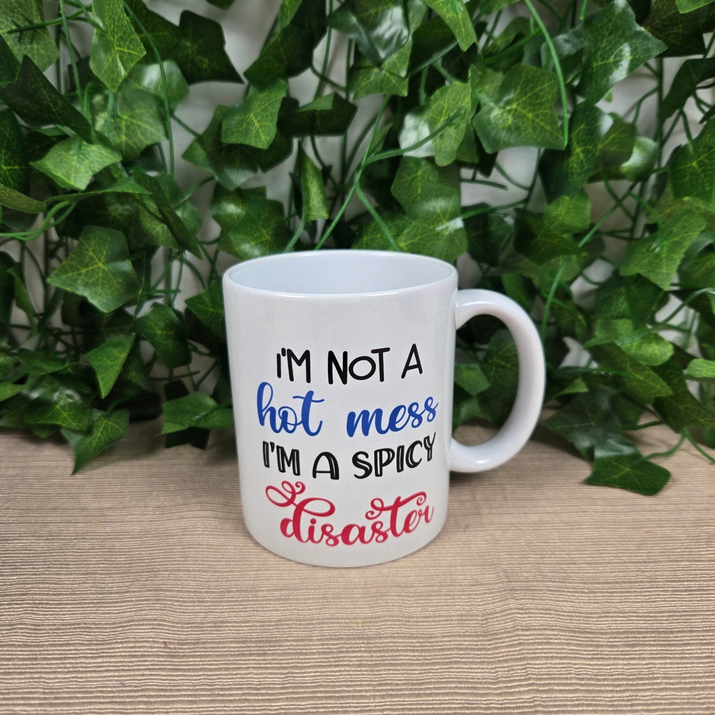 I'm not a Hot Mess, I'm a Spicy Disaster Coffee Mug - Vegas Custom Creations