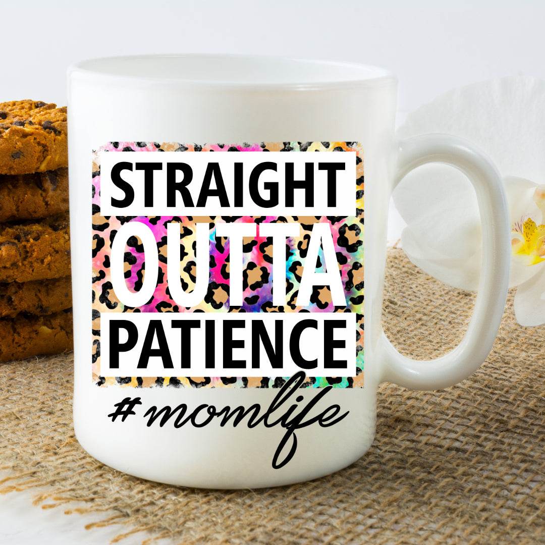Straight Outta Patience #Mom Life Mug - Vegas Custom Creations