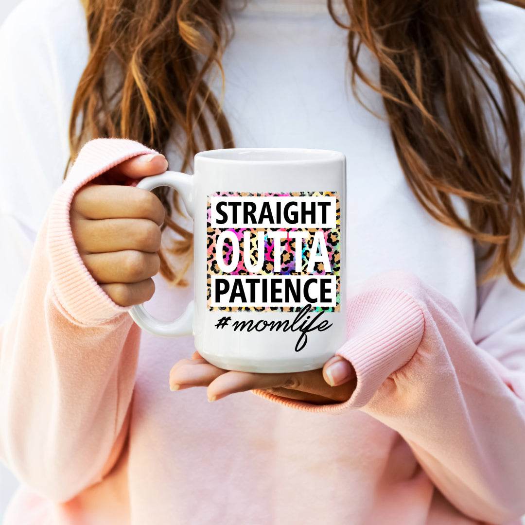 Straight Outta Patience #Mom Life Mug - Vegas Custom Creations