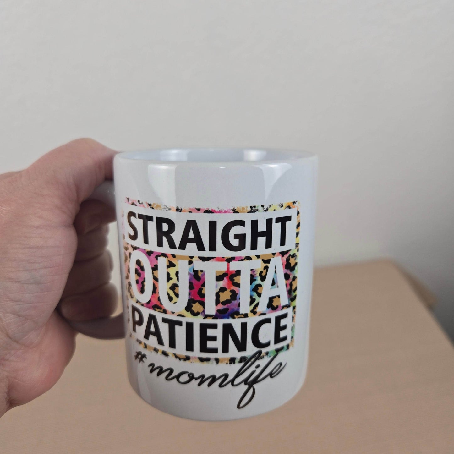 Straight Outta Patience #Mom Life Mug - Vegas Custom Creations
