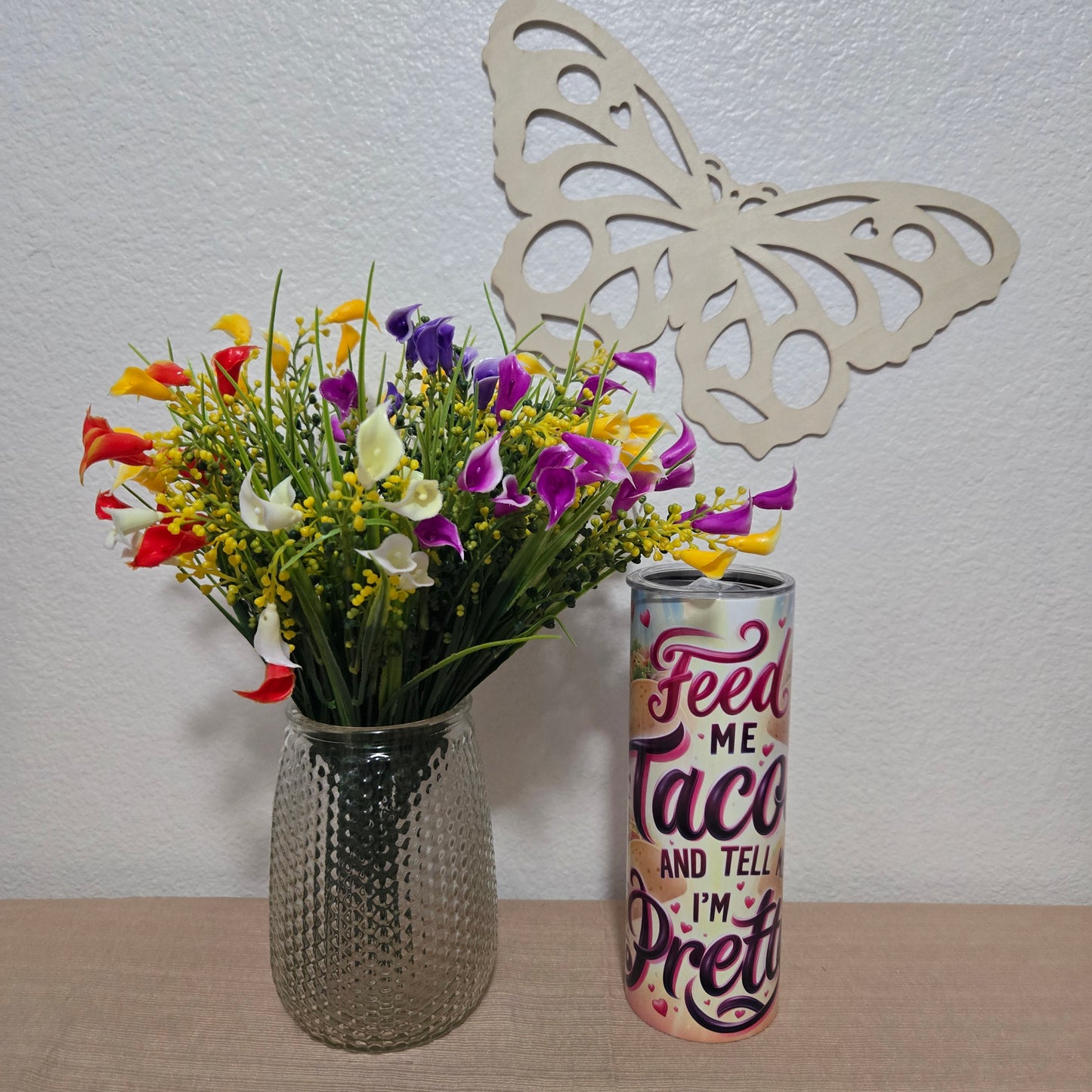 "Feed Me Tacos and Tell Me I'm Pretty" Tumbler