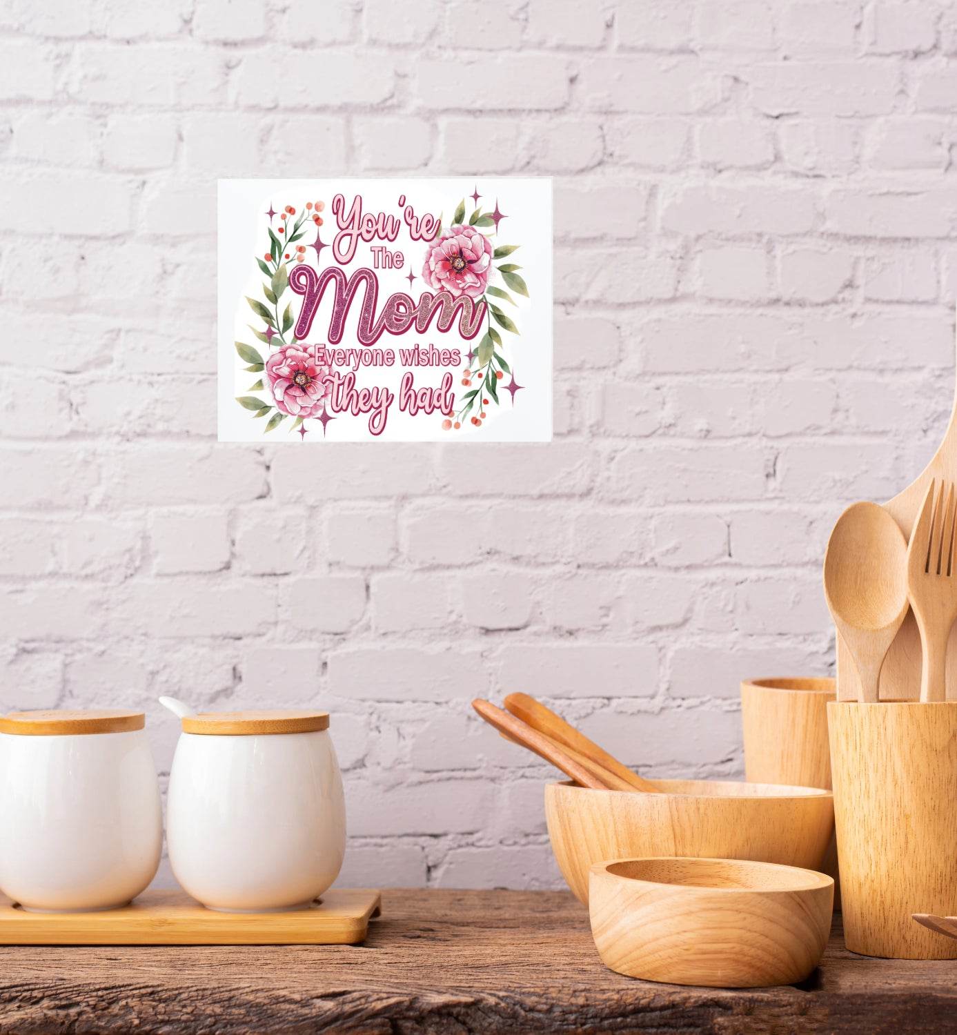 You're the Mom that Everyone Wishes they Had 8x10 Sign - Vegas Custom Creations