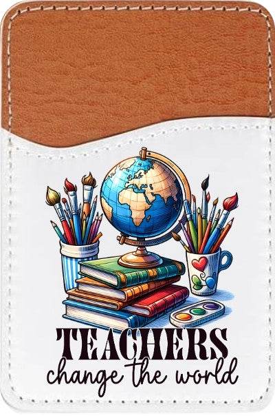 Teachers Change the World Adhesive Faux Leather Cell Phone Wallet - Vegas Custom Creations
