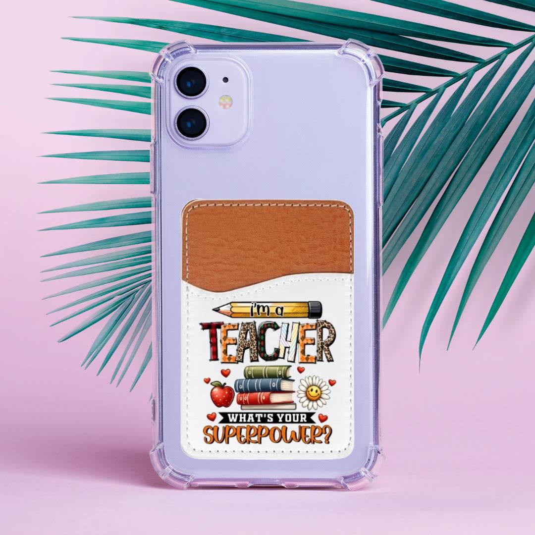 I'm a Teacher, What's your Superpower Adhesive Faux Leather Cell Phone Wallet - Vegas Custom Creations