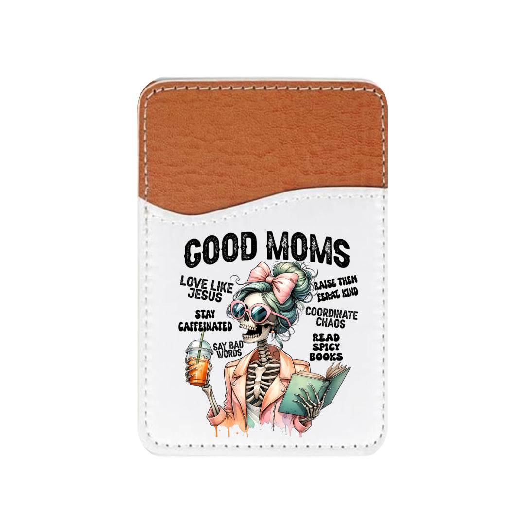 Good Moms Adhesive Faux Leather Cell Phone Wallet - Vegas Custom Creations