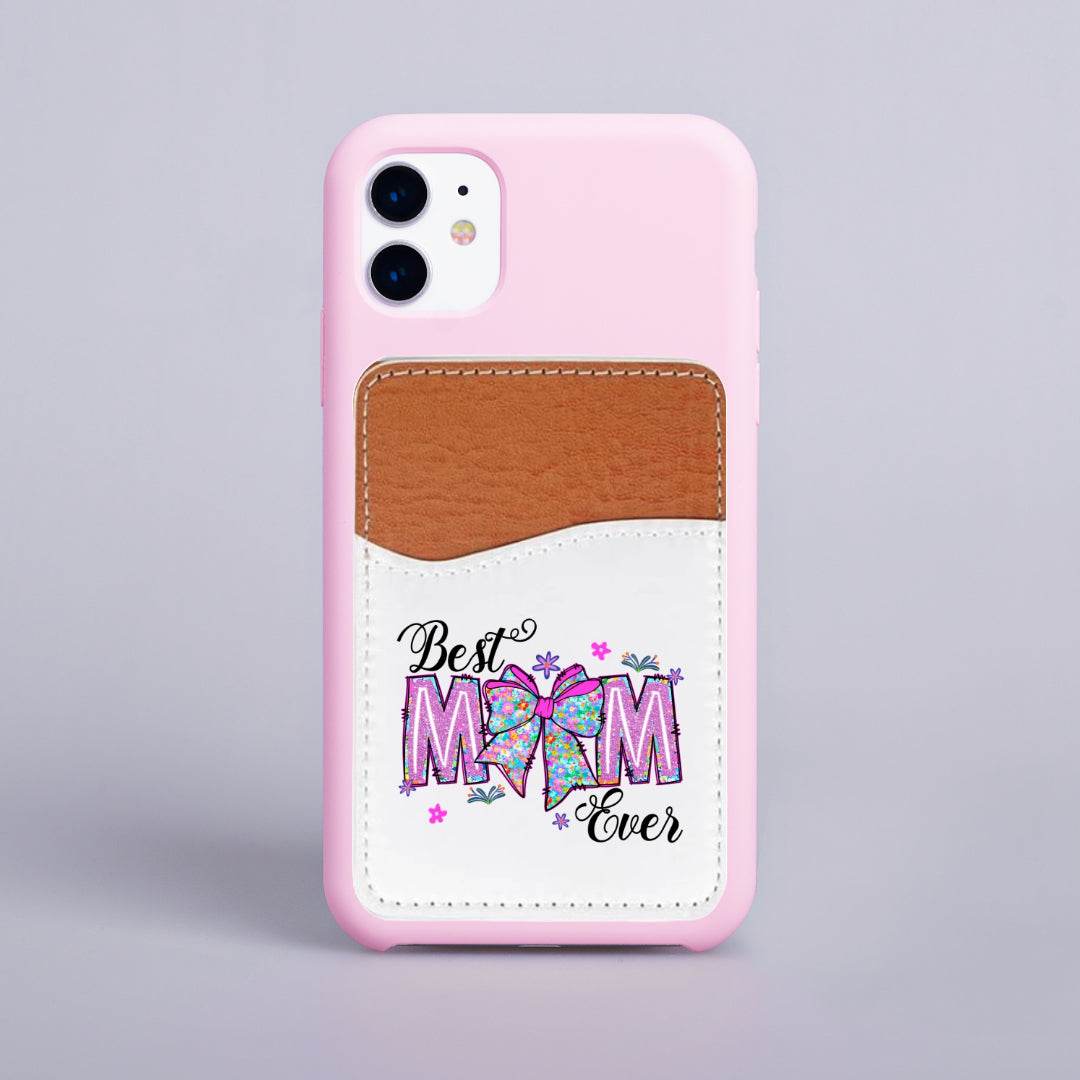 Best Mom Ever Adhesive Faux Leather Cell Phone Wallet - Vegas Custom Creations