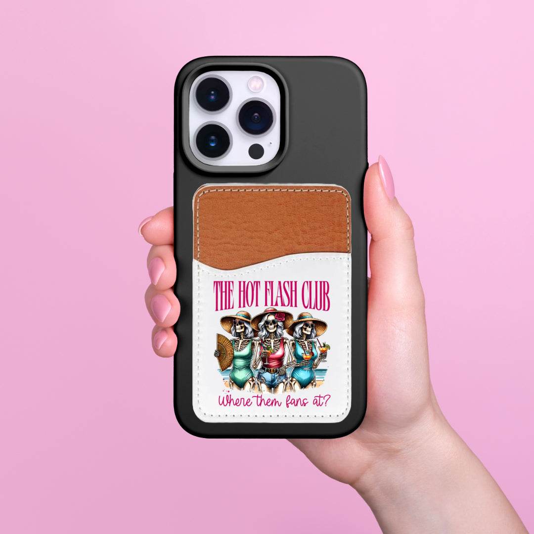 The Hot Flashes Club, Where Them Fans At Adhesive Faux Leather Cell Phone Wallet - Vegas Custom Creations