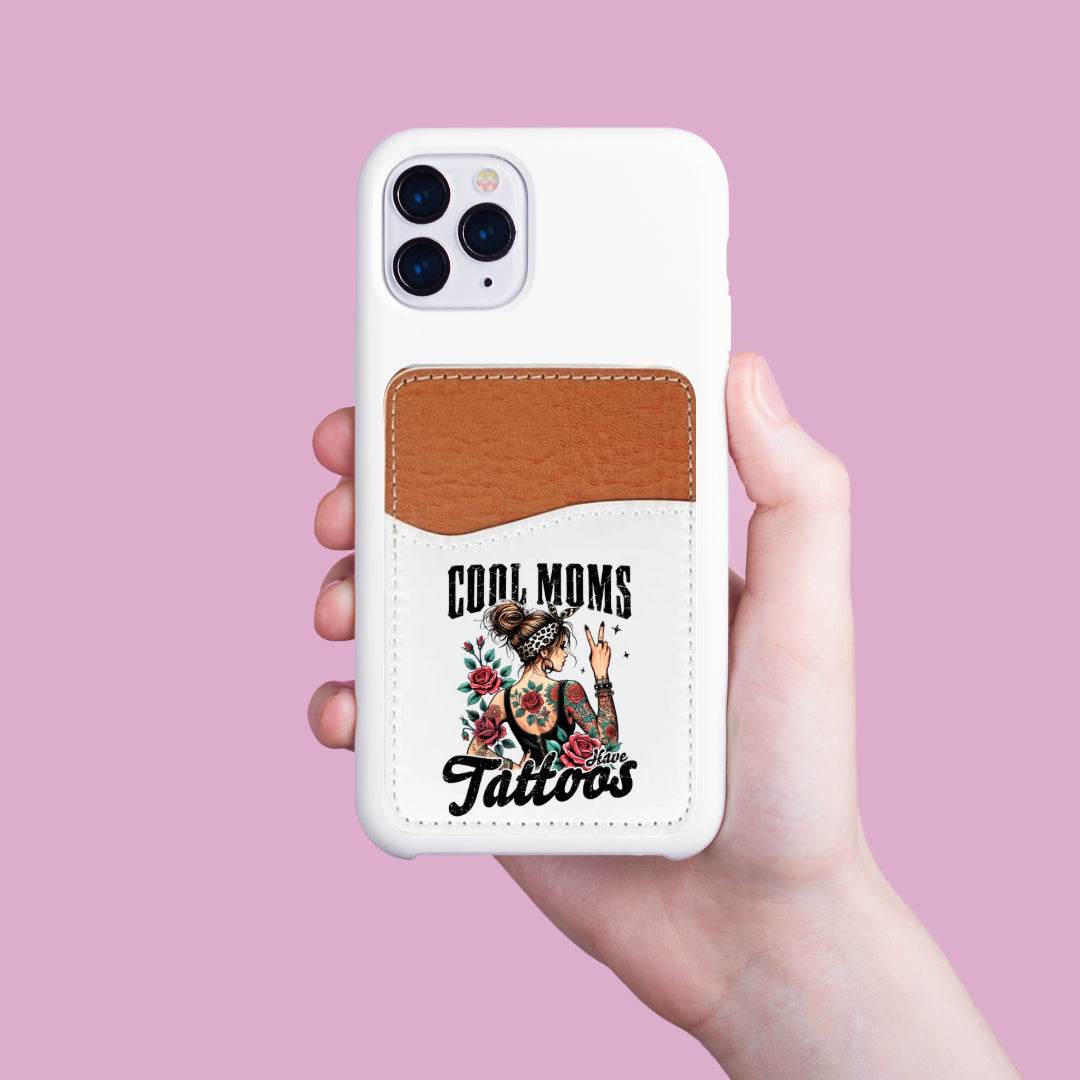 Cool Moms Have Tattoos Adhesive Faux Leather Cell Phone Wallet - Vegas Custom Creations