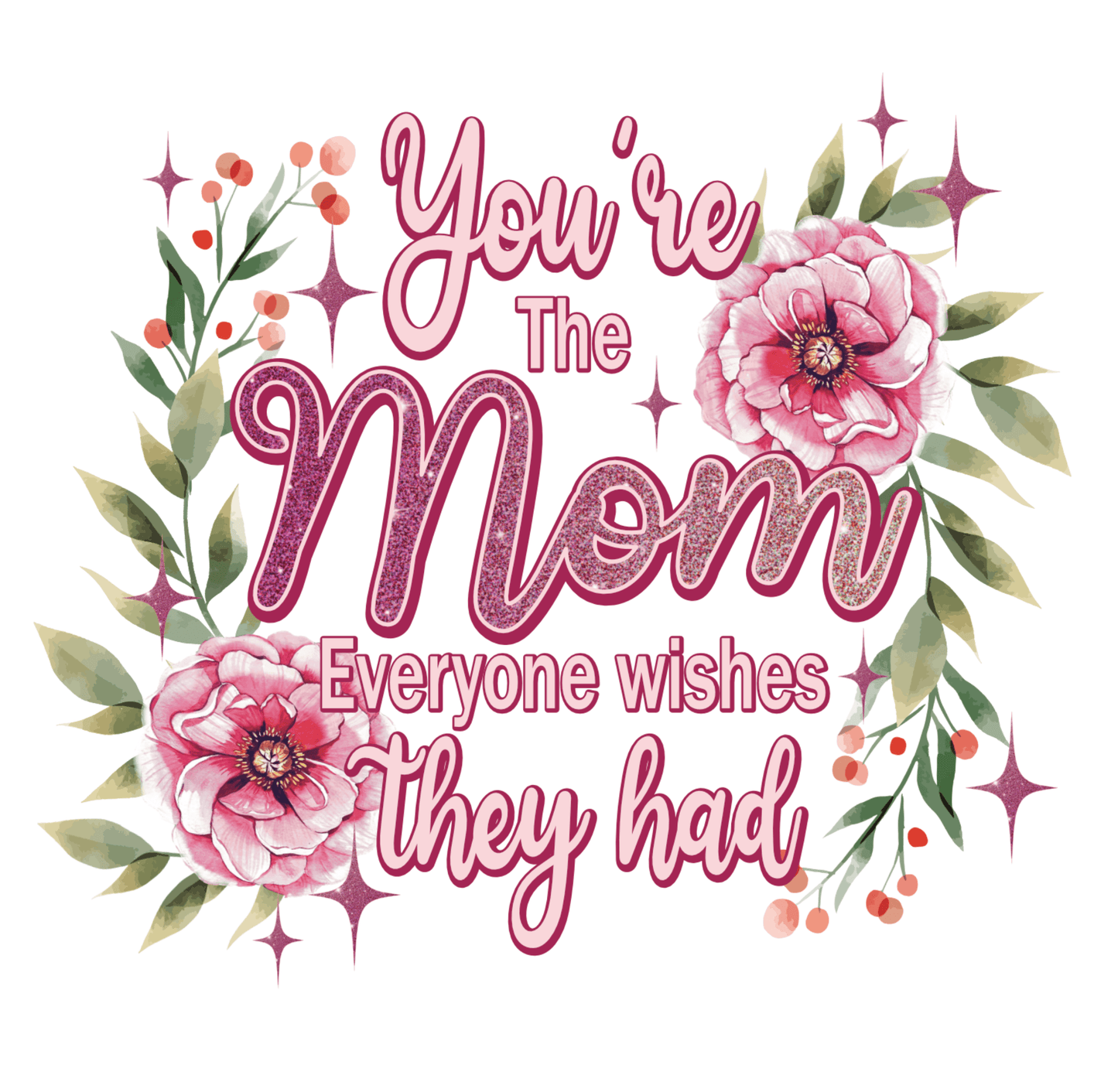 You're the Mom that Everyone Wishes they Had 8x10 Sign - Vegas Custom Creations