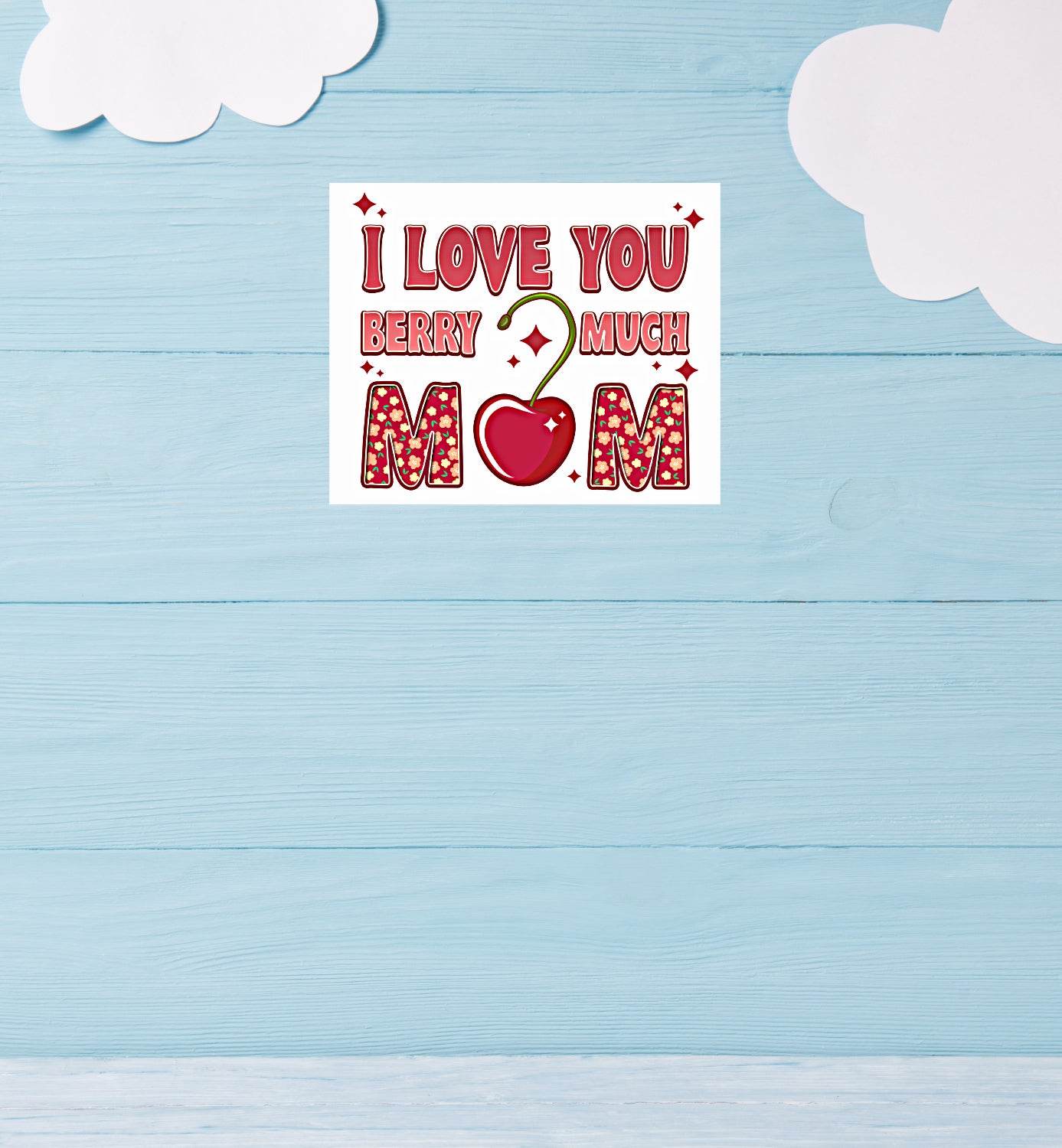 I Love You Berry Much Mom 8x10 Sign - Vegas Custom Creations