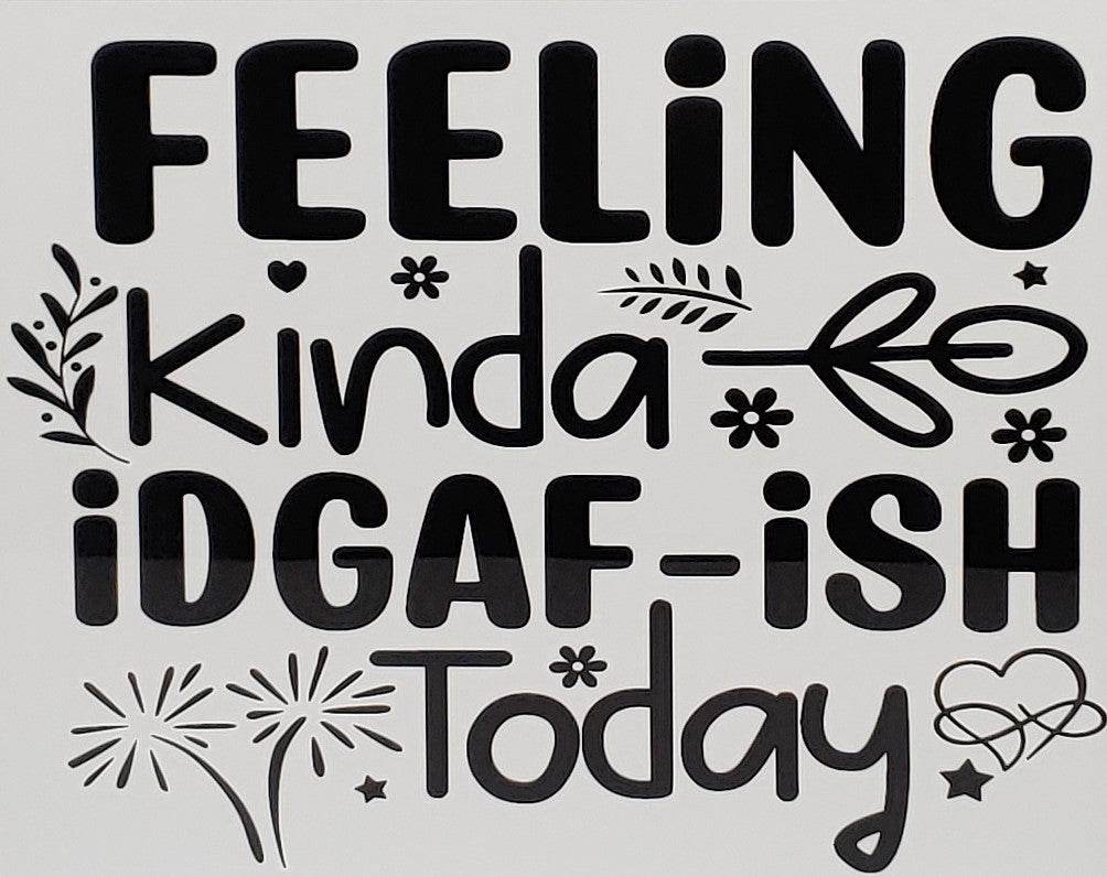 Feelin kinda IDGAF-ish today Aluminum Sign 8x10 - Vegas Custom Creations