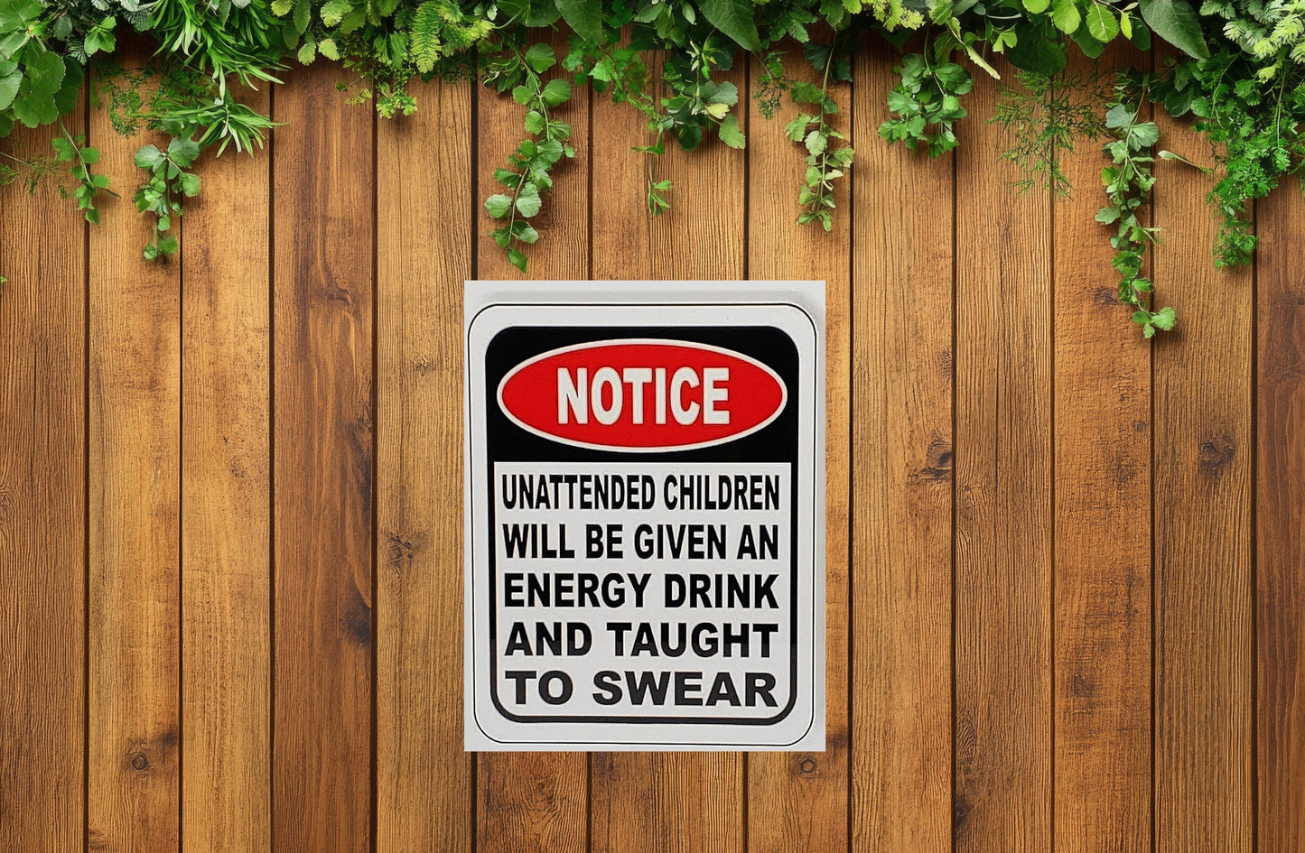 Funny NOTICE! Unattended Children Aluminum Sign 8x10 - Vegas Custom Creations