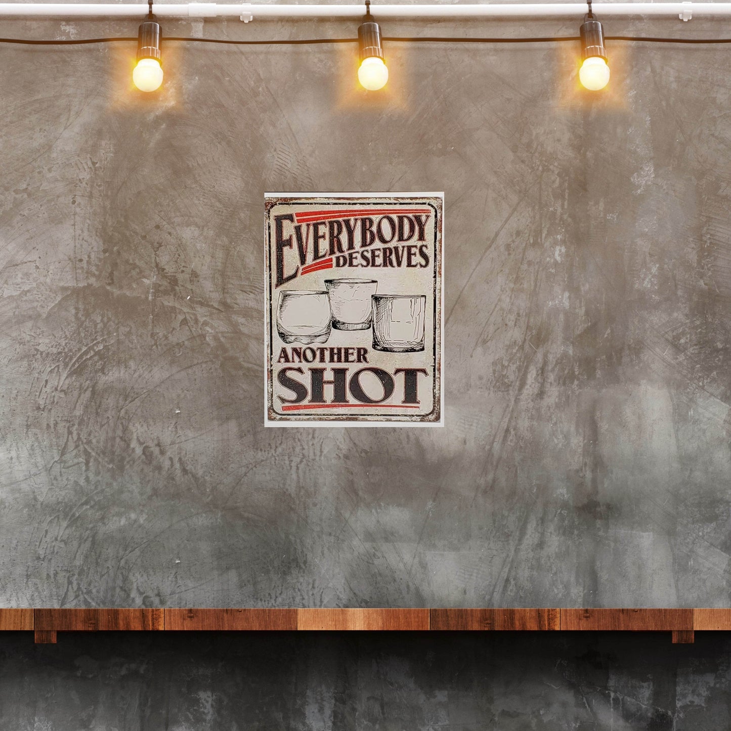 Everybody Deserves Another Shot Aluminum Sign 8x10 - Vegas Custom Creations