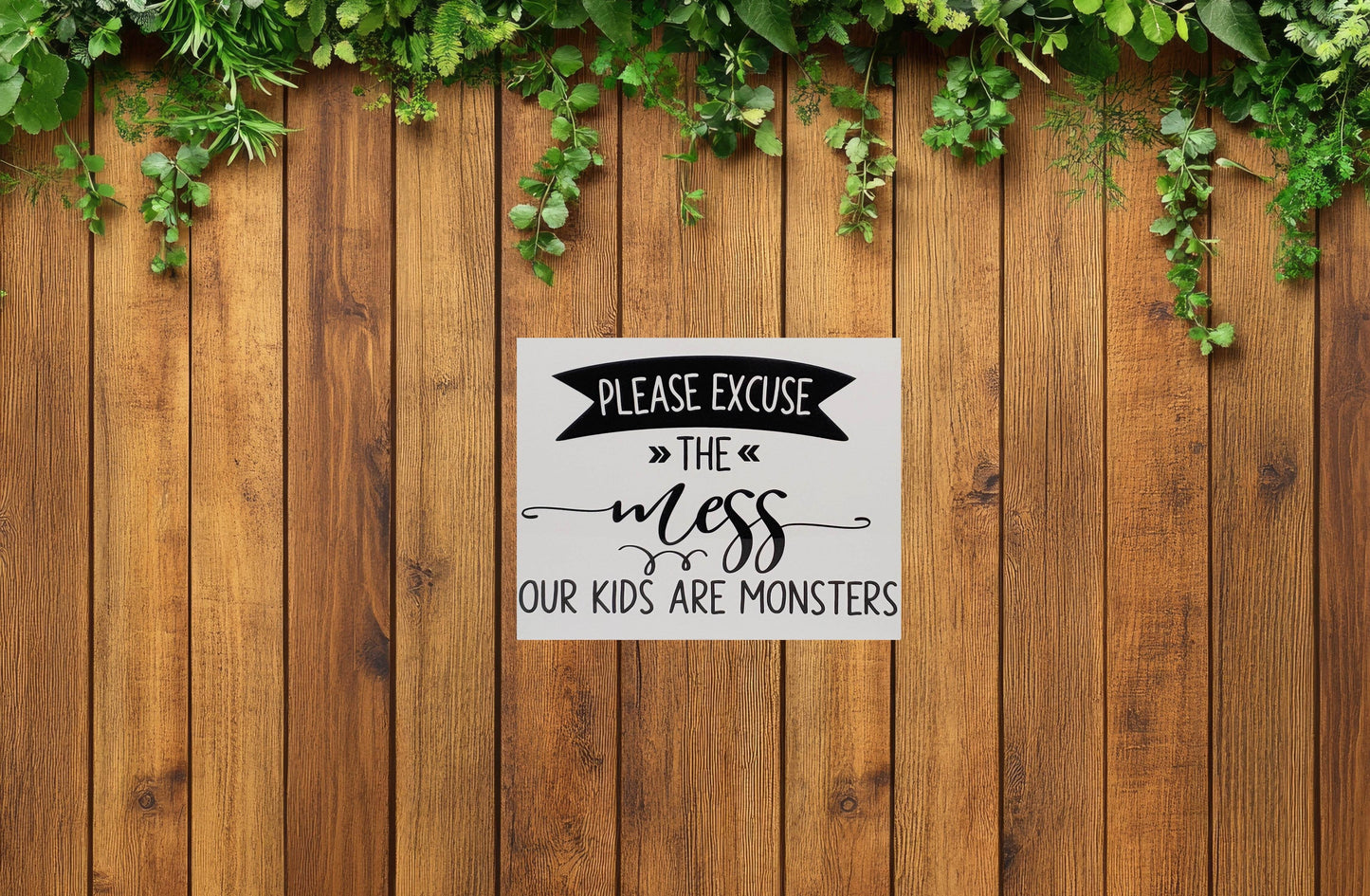 Please Excuse the Mess, Our Kids are Monsters Aluminum Sign 8x10 - Vegas Custom Creations