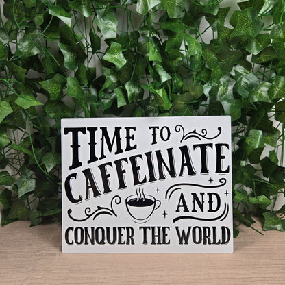 Time to Caffeinate and Conquer the World 8x10 Metal Sign - Vegas Custom Creations