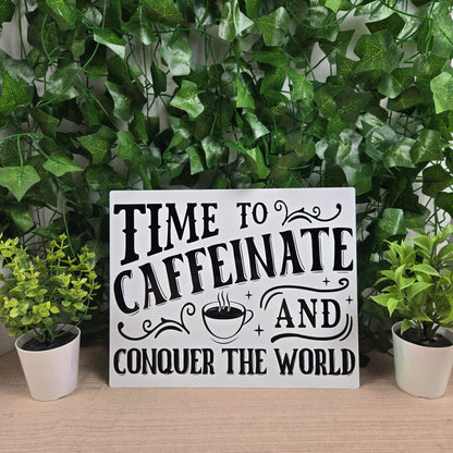 Time to Caffeinate and Conquer the World 8x10 Metal Sign - Vegas Custom Creations