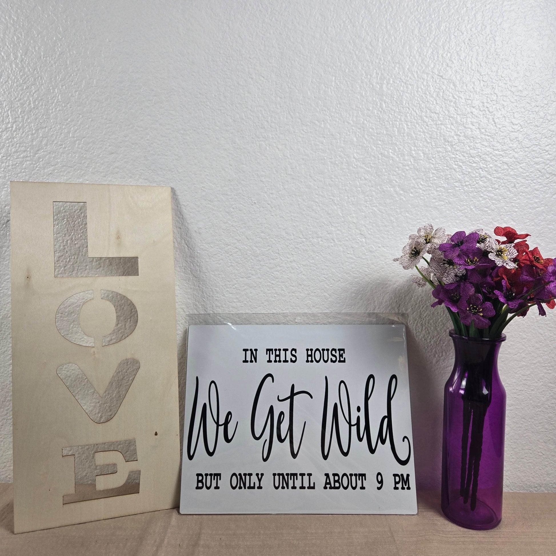 In this House We Get Wild but only Till 9PM Aluminum Sign 8x10 - Vegas Custom Creations