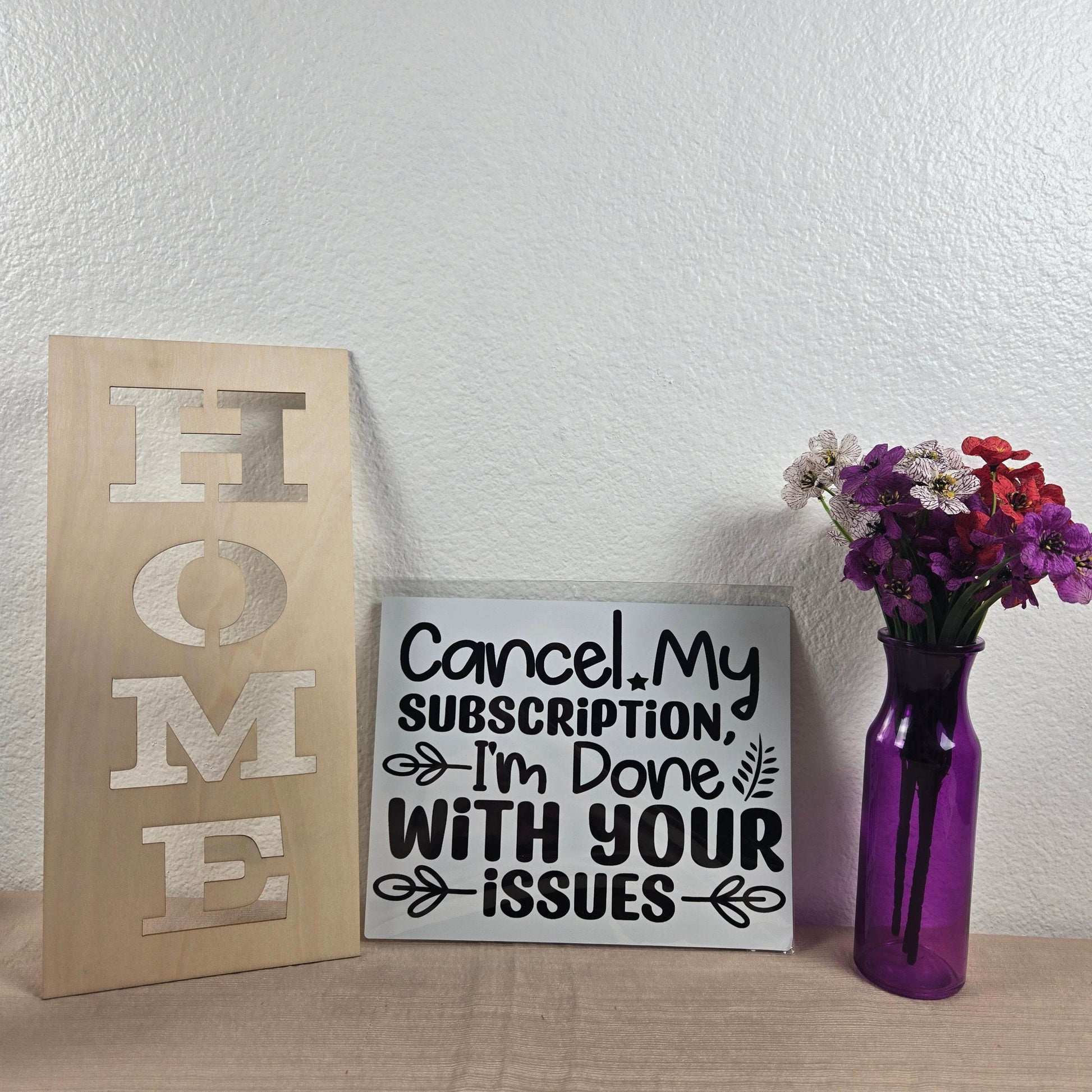 Cancel my Subscription, I'm Done with your Issues Aluminum Sign 8x10 - Vegas Custom Creations